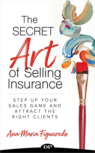 The Secret Art of Selling Insurance: Step Up Your Sales Game and Attract the Right Clients - Epub + Converted Pdf